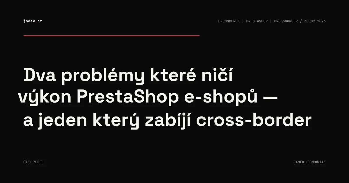 Dva problémy které ničí výkon PrestaShop e-shopů — a jeden který zabíjí cross-border